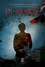 DINGUSIOJI: Skandinavijos superbestselerių autorės Lizos Marklund geriausias lyg šiol detektyvas apie jauną moterį, slepiančią mirtiną paslaptį ir dvigubą žmogžudystę, įvykdytą Stokholme