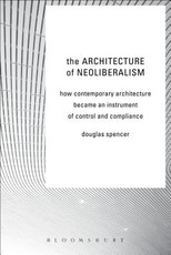 The Architecture of Neoliberalism