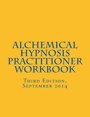 Alchemical Hypnosis Practitioner Workbook