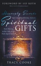 Heavenly Secrets to Unwrapping Your Spiritual Gifts