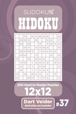 Sudoku Hidoku - 200 Hard to Master Puzzles 12x12 (Volume 37)