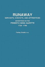 Runaway Servants, Convicts, and Apprentices Advertised in the Pennsylvania Gazette, 1728-1796
