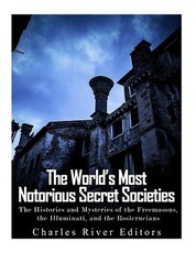 The World's Most Notorious Secret Societies