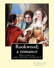 Rookwood; a romance. By