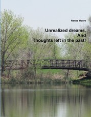 Unrealized dreams, And Thoughts left in the past