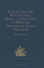 Cathay and the Way Thither. Being a Collection of Medieval Notices of China