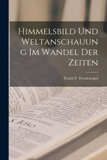 Himmelsbild und Weltanschauung im Wandel der Zeiten