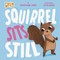 Squirrel Sits Still