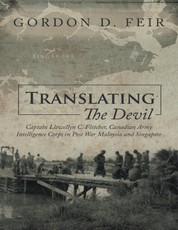 Translating the Devil: Captain Llewellyn C Fletcher Canadian Army Intelligence Corps In Post War Malaysia and Singapore