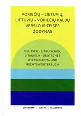 Deutsch-litausches, litauisch-deutsches Wirtschafts-und Rechtsworterbuch. Vokiečių-lietuvių, lietuvių-vokiečių kalbų verslo ir teisės žodynas