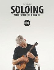 Ukulele Soloing Secrets Book For Beginners
