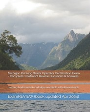 Michigan Drinking Water Operator Certification Exam - Complete Treatment Review Questions & Answers