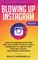 The Ultimate Beginners Guide to Blowing Up on Instagram in 2019