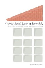 God Intoxicated Lovers of BahÃ¡'u'llÃ¡h