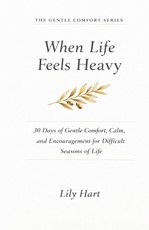 When Life Feels Heavy