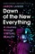 Dawn of the New Everything