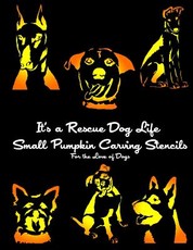 It's a Rescue Dog Life SMALL Pumpkin Carving Stencils