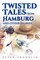 Twisted Tales from Hamburg and Other Stories - Volume 1