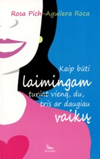 Kaip būti laimingam turint vieną, du, tris ar daugiau vaikų?