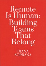 Remote is human: building teams that belong