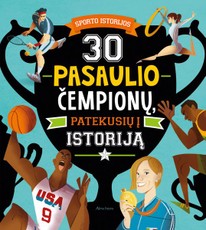 30 pasaulio čempionų, patekusių į istoriją: sporto istorijos