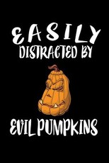 Easily Distracted By Evil Pumpkins