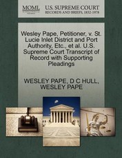 Wesley Pape, Petitioner, V. St. Lucie Inlet District and Port Authority, Etc., Et Al. U.S. Supreme Court Transcript of Record with Supporting Pleadings