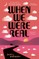 When We Were Real