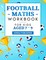 Football Maths Workbook for Kids Aged 7 - 9
