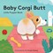 Baby Corgi Butt: Little Finger Puppet Book