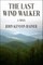 The Last Wind Walker