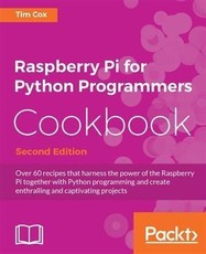 Raspberry Pi for Python Programmers Cookbook - Second Edition