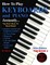 How To Play Keyboards and Piano Instantly
