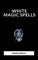 Anonymous, A: White Magic Spells