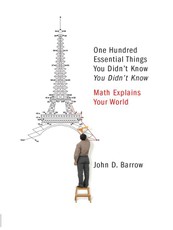 100 Essential Things You Didn't Know You Didn't Know: Math Explains Your World