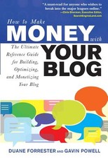 How to Make Money with Your Blog: The Ultimate Reference Guide for Building, Optimizing, and Monetizing Your Blog