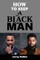 How To Keep A Black Man