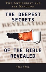 The Deepest Secrets of the Bible Revealed Volume 3