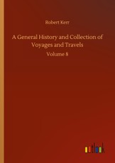A General History and Collection of Voyages and Travels