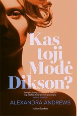 KAS TOJI MODĖ DIKSON? Nenuspėjamas, klastingas ir velniškai greitas trileris