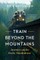 Train Beyond the Mountains