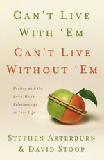 Can't Live with 'Em, Can't Live Without 'em