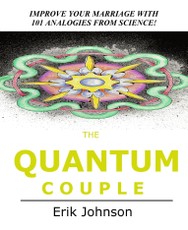Quantum Couple: Improve Your Marriage with 101 Analogies from Science