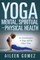 Yoga and Your Mental, Spiritual and Physical Health