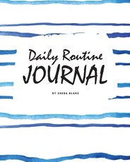 Daily Routine Journal (8x10 Softcover Log Book / Planner / Journal)