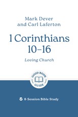 1 Corinthians 10 - 16: Loving Church