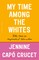 My Time Among the Whites