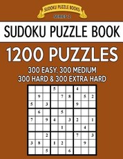 Sudoku Puzzle Book, 1,200 Puzzles - 300 EASY, 300 MEDIUM, 300 HARD and 300 EXTRA HARD