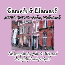 Camels & Llamas? a Kid's Guide to Leiden, Netherlands