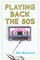 Playing Back the 80s